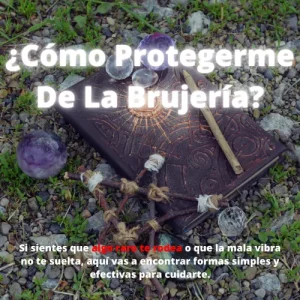como protegerme de la brujeria